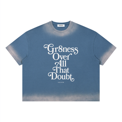 Gr8ness Over All That Doubt Statement Tee