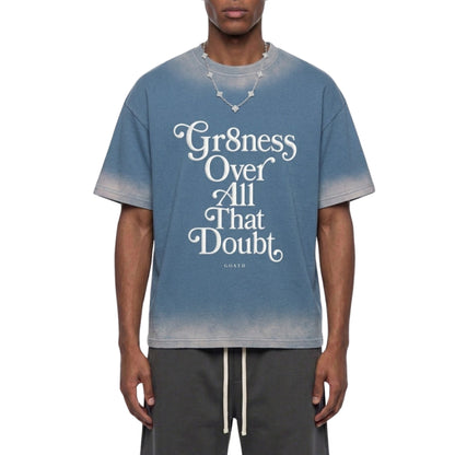 Gr8ness Over All That Doubt Statement Tee