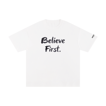 Believe First Explain Later Statement Tee