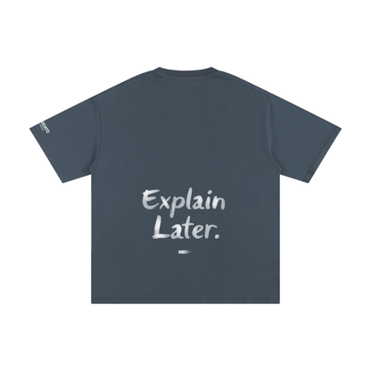 Believe First Explain Later Statement Tee